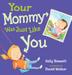 Cover art for YOUR MOMMY WAS JUST LIKE YOU