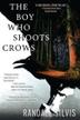 Cover art for THE BOY WHO SHOOTS CROWS
