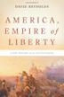 Cover art for AMERICA, EMPIRE OF LIBERTY