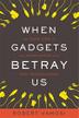 Cover art for WHEN GADGETS BETRAY US