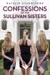 Cover art for CONFESSIONS OF THE SULLIVAN SISTERS