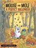 Cover art for MOUSE AND MOLE, A PERFECT HALLOWEEN