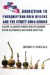 Cover art for ADDICTION TO PRESCRIPTION PAIN KILLERS AND THE STREET DRUG HEROIN