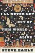 Cover art for I'LL NEVER GET OUT OF THIS WORLD ALIVE