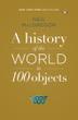 Cover art for A HISTORY OF THE WORLD IN 100 OBJECTS