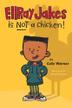 Cover art for ELLRAY JAKES IS NOT A CHICKEN!