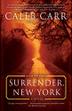 SURRENDER, NEW YORK by Caleb Carr