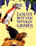 Cover art for LOUSY ROTTEN STINKIN’ GRAPES
