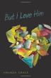 Cover art for BUT I LOVE HIM