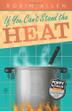 Cover art for IF YOU CAN'T STAND THE HEAT