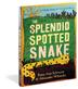 Cover art for THE SPLENDID SPOTTED SNAKE