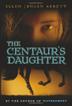 Cover art for THE CENTAUR'S DAUGHTER