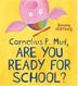 Cover art for CORNELIUS P. MUD, ARE YOU READY FOR SCHOOL?