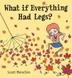 Cover art for WHAT IF EVERYTHING HAD LEGS?