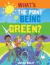 Cover art for WHAT'S THE POINT OF BEING GREEN?