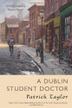Cover art for A DUBLIN STUDENT DOCTOR