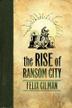 Cover art for THE RISE OF RANSOM CITY
