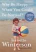 Cover art for WHY BE HAPPY WHEN YOU COULD BE NORMAL?