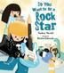 Cover art for SO YOU WANT TO BE A ROCK STAR