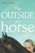 Cover art for THE OUTSIDE OF A HORSE