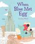 Cover art for WHEN BLUE MET EGG