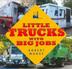 Cover art for LITTLE TRUCKS WITH BIG JOBS