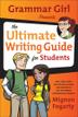 Cover art for GRAMMAR GIRL PRESENTS THE ULTIMATE WRITING GUIDE FOR STUDENTS