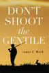 Cover art for DON'T SHOOT THE GENTILE