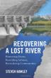 Cover art for RECOVERING A LOST RIVER