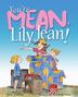 Cover art for YOU'RE MEAN, LILY JEAN!