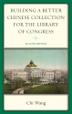 Cover art for Building a Better Chinese Collection for the Library of Congress