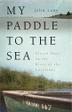 Cover art for MY PADDLE TO THE SEA