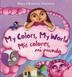 Cover art for MY COLORS, MY WORLD / MIS COLORES, MI MUNDO