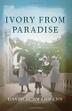 Cover art for IVORY FROM PARADISE