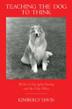 Cover art for TEACHING THE DOG TO THINK