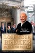 Cover art for Lose Your Broker Not Your Money
