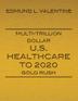 Cover art for MULTI-TRILLION DOLLAR U.S. HEALTHCARE TO 2020 GOLD RUSH