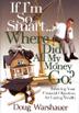 Cover art for IF I'M SO SMART... WHERE DID ALL MY MONEY GO?