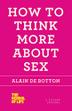 Cover art for HOW TO THINK MORE ABOUT SEX 