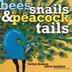 Cover art for BEES, SNAILS, & PEACOCK TAILS