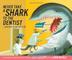Cover art for NEVER TAKE A SHARK TO THE DENTIST