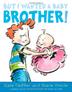 Cover art for BUT I WANTED A BABY BROTHER!