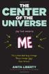 Cover art for THE CENTER OF THE UNIVERSE (YEP, THAT WOULD BE ME)