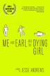 Cover art for ME AND EARL AND THE DYING GIRL
