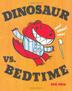 Cover art for DINOSAUR VS. BEDTIME