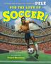 Cover art for FOR THE LOVE OF SOCCER!