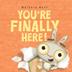 Cover art for YOU'RE FINALLY HERE!