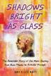 Cover art for SHADOWS BRIGHT AS GLASS