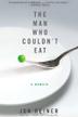 Cover art for THE MAN WHO COULDN'T EAT