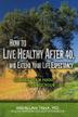 Cover art for HOW TO LIVE HEALTHY AFTER 40, AND EXTEND YOUR LIFE EXPECTANCY